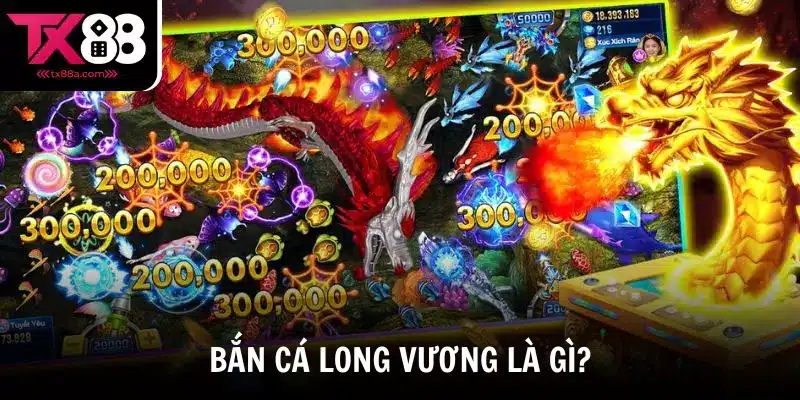 Bắn cá Long Vương là gì?