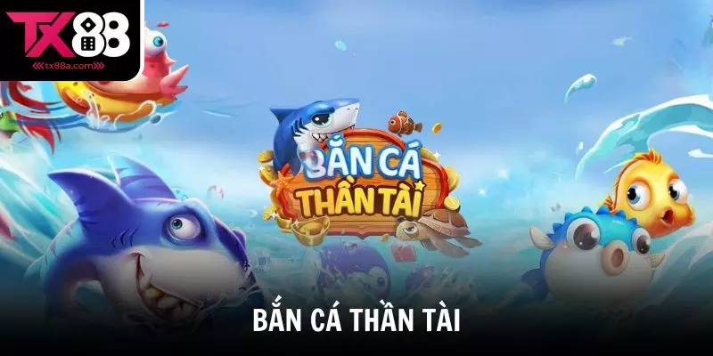 Bắn Cá Thần Tài TX88 – Game Đổi Thưởng Hấp Dẫn, Dễ Chơi