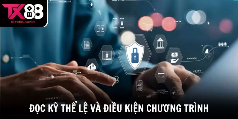 Đọc kỹ thể lệ và điều kiện chương trình