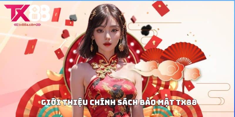 Giới Thiệu Chính Sách Bảo Mật TX88