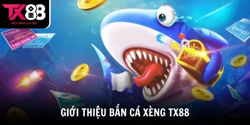 Giới thiệu game Bắn cá xèng tại nhà cái TX88