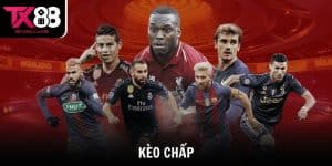Kèo Chấp TX88 Cách Hiểu, Chơi Và Dự Đoán Hiệu Quả Nhất