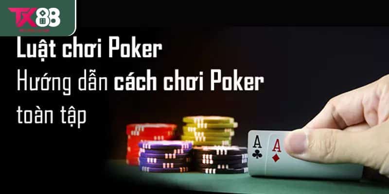 Khám phá luật chơi Poker TX88