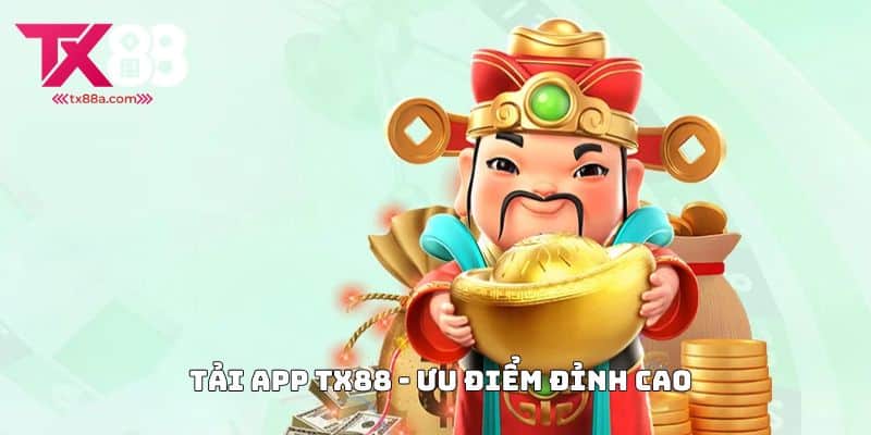 Tải app TX88 - Ưu điểm đỉnh cao