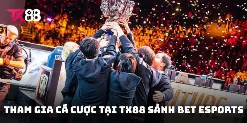 Tham gia cá cược tại TX88 sảnh BET Esports rất đơn giản