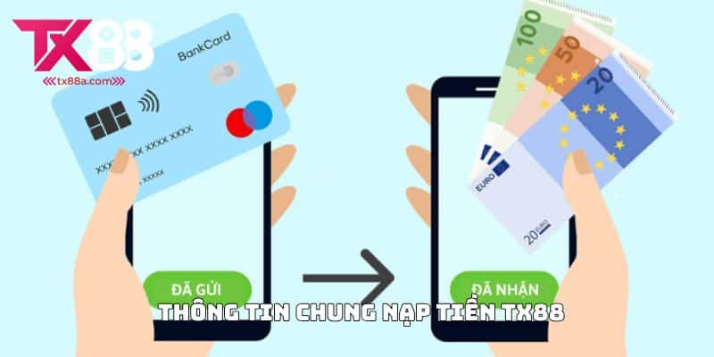 Thông Tin Chung Nạp Tiền TX88