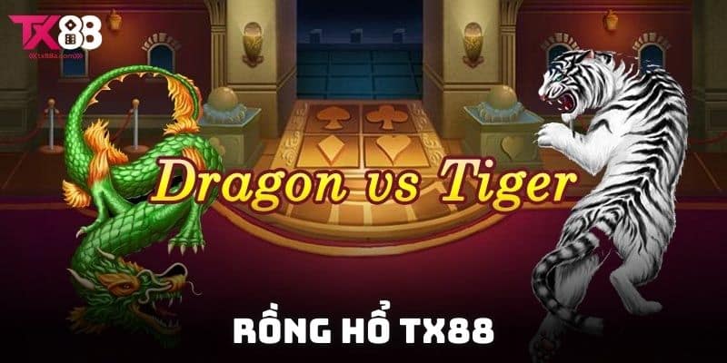Rồng Hổ TX88 Luật Chơi, Ưu Điểm Và Bí Kíp