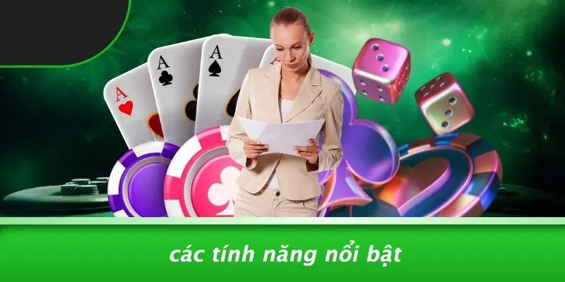 Các Tính Năng Nổi Bật